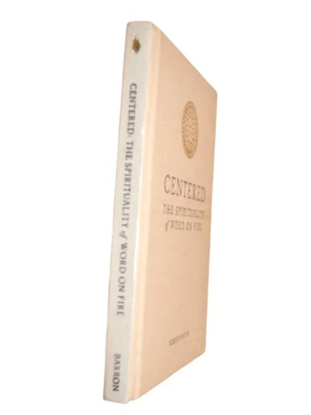 Centered: The Spirituality of Word on Fire By Robert Barron Hardcover Book